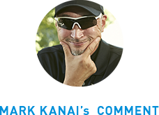 MARK KANAI's COMMENT