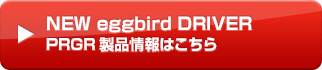 NEW eggbird DRIVER PRGRi͂