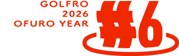 GOLFRO 2026 OFURO YEAR #6