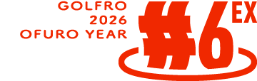 GOLFRO 2026 OFURO YEAR #6