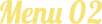 Menu 02