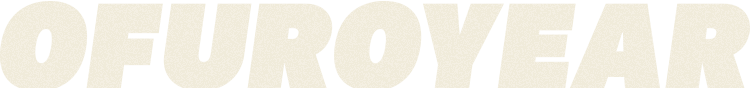 OFURO YEAR