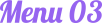 Menu 03