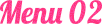 Menu 02
