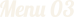 Menu 03