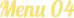 Menu 04