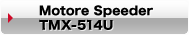 Motore Speeder TMX-514U