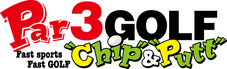 Par3 GOLF “Chip”&“Putt”