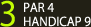 3 PAR4 HANDYCAP 9