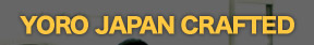 YORO JAPAN CRAFTED