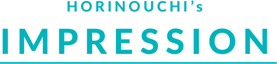 HORINOUCHI's IMPRESSION