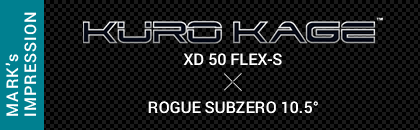 クロカゲ シャフト(kurokage xd)50S×ROGUE SUB ZERO